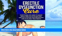 Big Deals  Erectile Dysfunction Cure: Everything You Need to Know About Erectile Dysfunction,