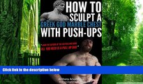 Big Deals  How to sculpt a Greek God Marble Chest with Push-ups (Bodyweight Bodybuilding Tips Book