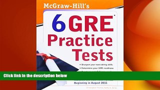 there is  McGraw-Hill s 6 GRE Practice Tests