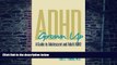 Big Deals  ADHD Grown Up: A  Guide to Adolescent and Adult ADHD  Best Seller Books Best Seller