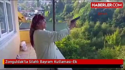 Zonguldak'ta Silahlı Bayram Kutlaması-Ek
