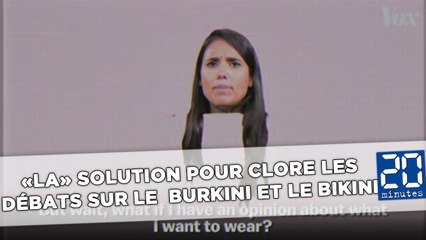 Découvrez «LA» solution pour clore les débats sur le burkini et le bikini