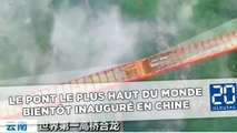 Le pont le plus haut du monde bientôt inauguré en Chine