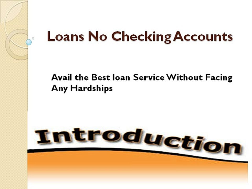 Loans No Checking Accounts- Helps You In The Real Hour Of Needs