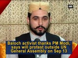 Baloch activist thanks PM Modi, says will protest outside UN General Assembly on Sep 13