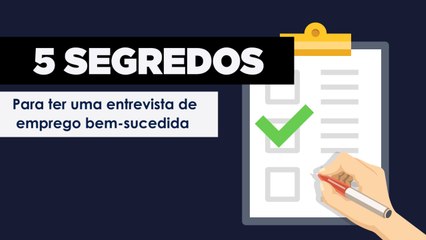5 segredos para ter uma entrevista de emprego bem-sucedida