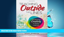 Online eBook Teaching Outside the Lines: Developing Creativity in Every Learner