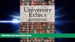 behold  University Ethics: How Colleges Can Build and Benefit from a Culture of Ethics