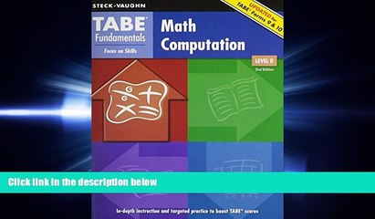 there is  TABE Fundamentals: Student Edition Math Computation, Level D Math Computation, Level D