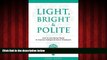 Popular Book Light, Bright and Polite: How to Use Social Media to Impress Colleges   Future