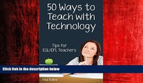 eBook Download Fifty Ways to Teach with Technology: Tips for ESL/EFL Teachers: Tips for ESL/EFL