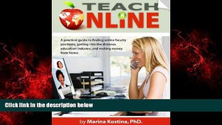 For you Teach Online! A Practical Guide for Finding Online Faculty Positions, Getting into The