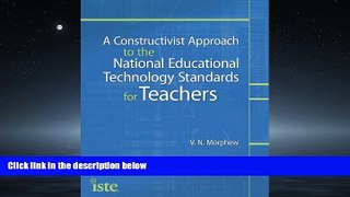 For you A Constructivist Approach to the National Educational Technology Standards for Teachers