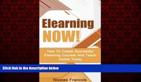 Online eBook Elearning: NOW! How To Create Successful Elearning Courses And Teach Online Today
