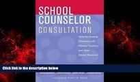 For you School Counselor Consultation: Skills for Working Effectively with Parents, Teachers, and