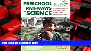 Choose Book Preschool Pathways to Science (PrePS): Facilitating Scientific Ways of Thinking,