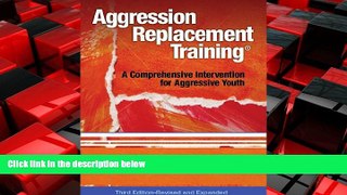 Choose Book Aggression Replacement Training: A Comprehensive Intervention for Aggressive Youth,