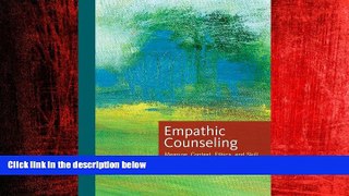 For you Empathic Counseling: Meaning, Context, Ethics, and Skill (Skills, Techniques,   Process)