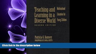 there is  Teaching and Learning in a Diverse World: Multicultural Education for Young Children