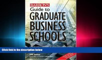 complete  Guide to Graduate Business Schools (Barron s Guide to Graduate Business Schools)
