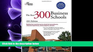 behold  The Best 300 Business Schools, 2011 Edition (Graduate School Admissions Guides)