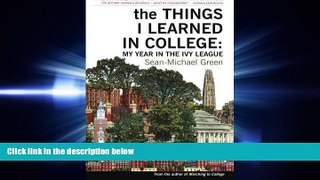 complete  The Things I Learned in College: My Year in the Ivy League