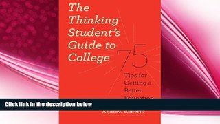 different   The Thinking Student s Guide to College: 75 Tips for Getting a Better Education