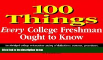 there is  100 Things Every College Freshman Ought to Know