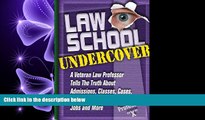 behold  Law School Undercover: A Veteran Law Professor Tells the Truth About Admissions, Classes,