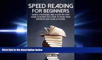 different   Speed Reading for Beginners: Simple Strategies and a Step-by-Step Guide Teaching You
