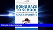 there is  Arco Going Back to School: College Survival Strategies for Adult Students