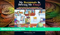 behold  My Roommate Is Driving Me Crazy!: Solve Conflicts, Set Boundaries, and Survive the