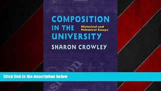 For you Composition In The University: Historical and Polemical Essays (Pitt Comp Literacy Culture)