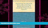 complete  Everything You Need to Know About College Sports Recruiting: A Guide for Players and