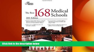 there is  The Best 168 Medical Schools, 2011 Edition (Graduate School Admissions Guides)
