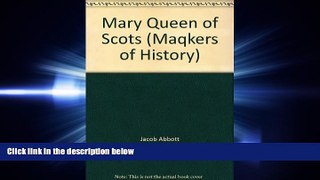 complete  Mary Queen of Scots (Maqkers of History)