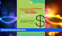 there is  Getting Through College without Going Broke: A crash course on finding money for