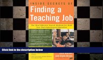 complete  Inside Secrets of Finding a Teaching Job: The Most Effective Search Methods for Both New