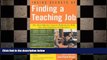 complete  Inside Secrets of Finding a Teaching Job: The Most Effective Search Methods for Both New