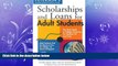complete  Scholarships   Loans for Adult Students (Scholarships and Loans for Adult Students)