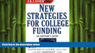 complete  J.K. Lasser Pro New Strategies for College Funding: An Advisor s Guide