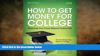 there is  How to Get Money for College: Financing Your Future Beyond Federal Aid 2013