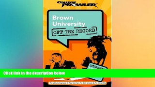 complete  Brown University: Off the Record (College Prowler) (College Prowler: Brown University