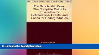 behold  The scholarship book: The complete guide to private-sector scholarships, grants, and
