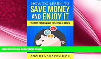 there is  How to learn to Save Money and Enjoy It: The Best, Proven Ways to Save Real Money