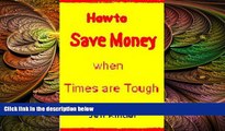 behold  How to Save Money when Times are Tough