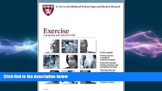 there is  Harvard Medical School Exercise: A program you can live with (Harvard Medical School
