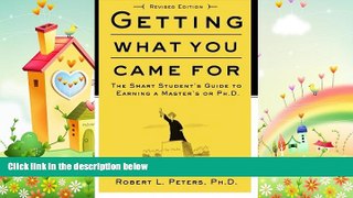 behold  Getting What You Came For: The Smart Student s Guide to Earning an M.A. or a Ph.D.