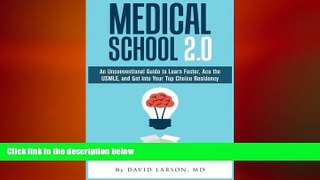 book online Medical School 2.0: An Unconventional Guide to Learn Faster, Ace the USMLE, and Get