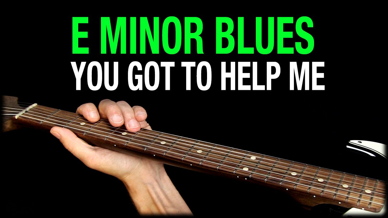 E Minor Blues - You Got To Help Me